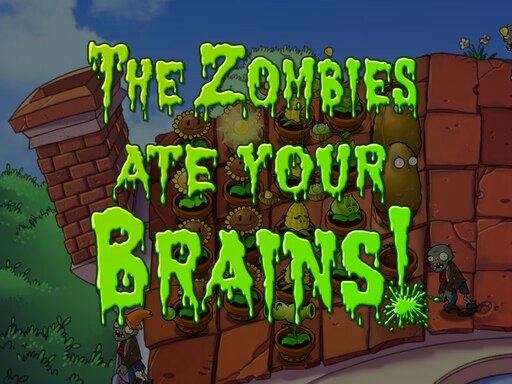 Eat your brains. Plants vs Zombies game over. Plants vs Zombies the Zombies ate your Brains. Plants vs Zombies 2: the Zombies ate your Brains!. Plants vs Zombies 2 game over.