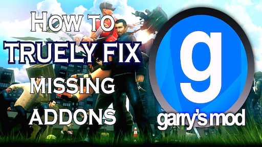 Steam Community :: Guide :: How to FIX missing Garry's Mod addons (2020)  [SOLVED]
