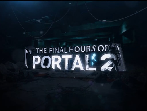 Portal the final hours. Portal 2 - the Final hours. The Final hours портал. Portal 2 the Final hours на русском. Final hour.