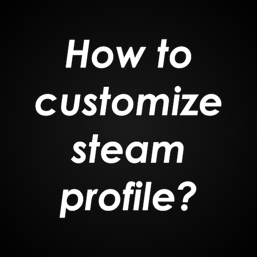guide jak upiekszyc profil steam