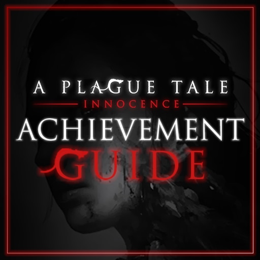Comunidade Steam :: Guia :: A Plague Tale: Full Achievement Guide