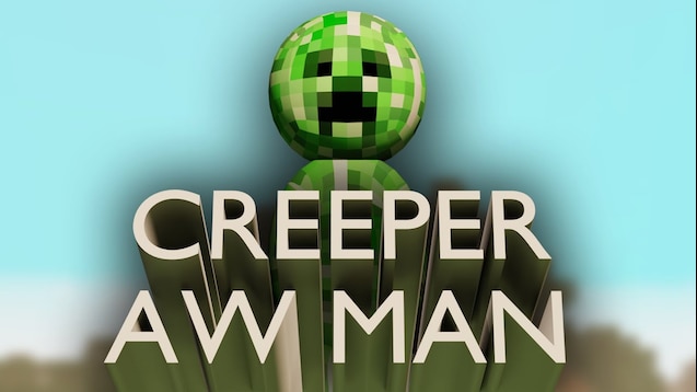 Steam Workshop Creeper Aw Man - creeper aww man roblox id song