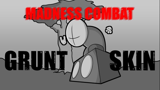Madness combat grunt edit