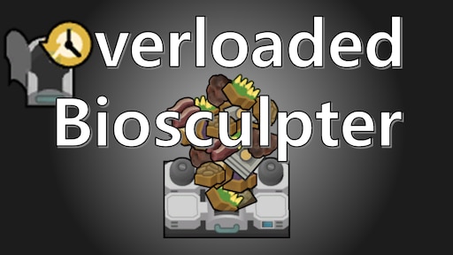 Steam Workshop::Overloaded Biosculpter