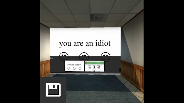 Steam Workshop::you are an idiot hahahaha