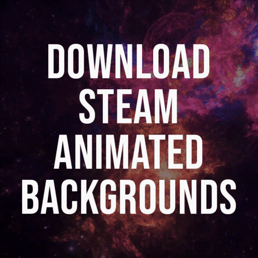 How To Get Animated Backgrounds On Steam - (Full Guide!) 