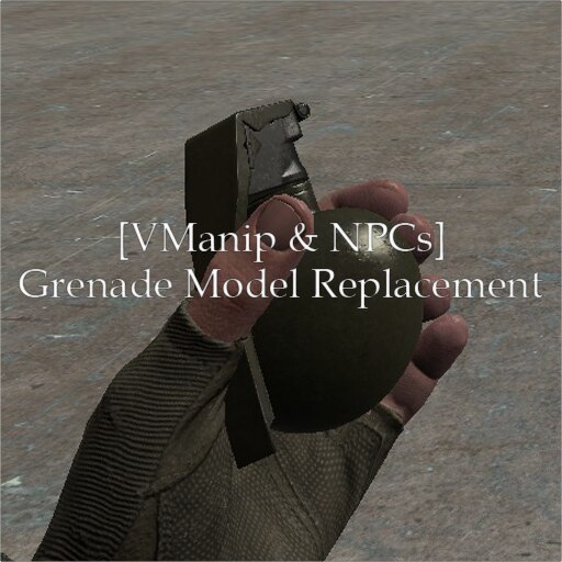 Steam Workshop::[VManip & NPCs] Grenade Model Replacement Without