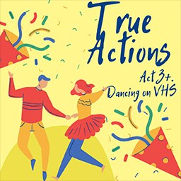 Steam Workshop::True Actions. Act 3+. Dancing on VHS