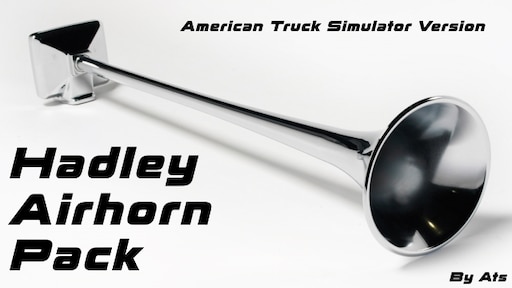 Steam Workshop::Hadley Airhorn Pack for American Truck Simulator