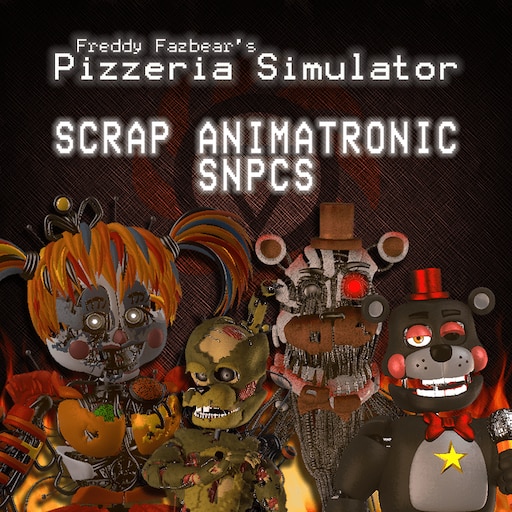 Steam Workshop::[VJ] Freddy Fazbear's Pizzeria Simulator: Scrap Animatronic  SNPCS