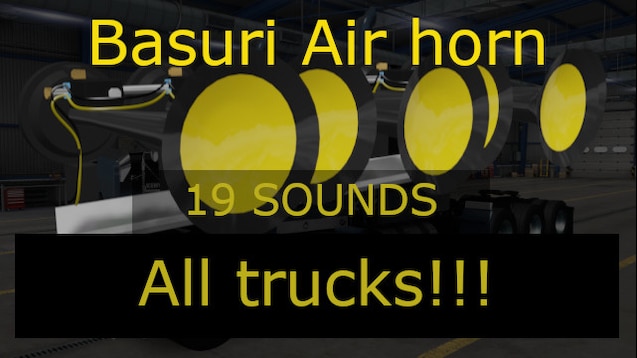 Steam Workshop::Basuri Air Horn System with 19 sounds for all trucks in  ETS2 - Works only for people with IQ 85 and more
