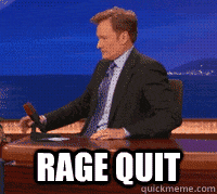 rage quit Memes & GIFs - Imgflip