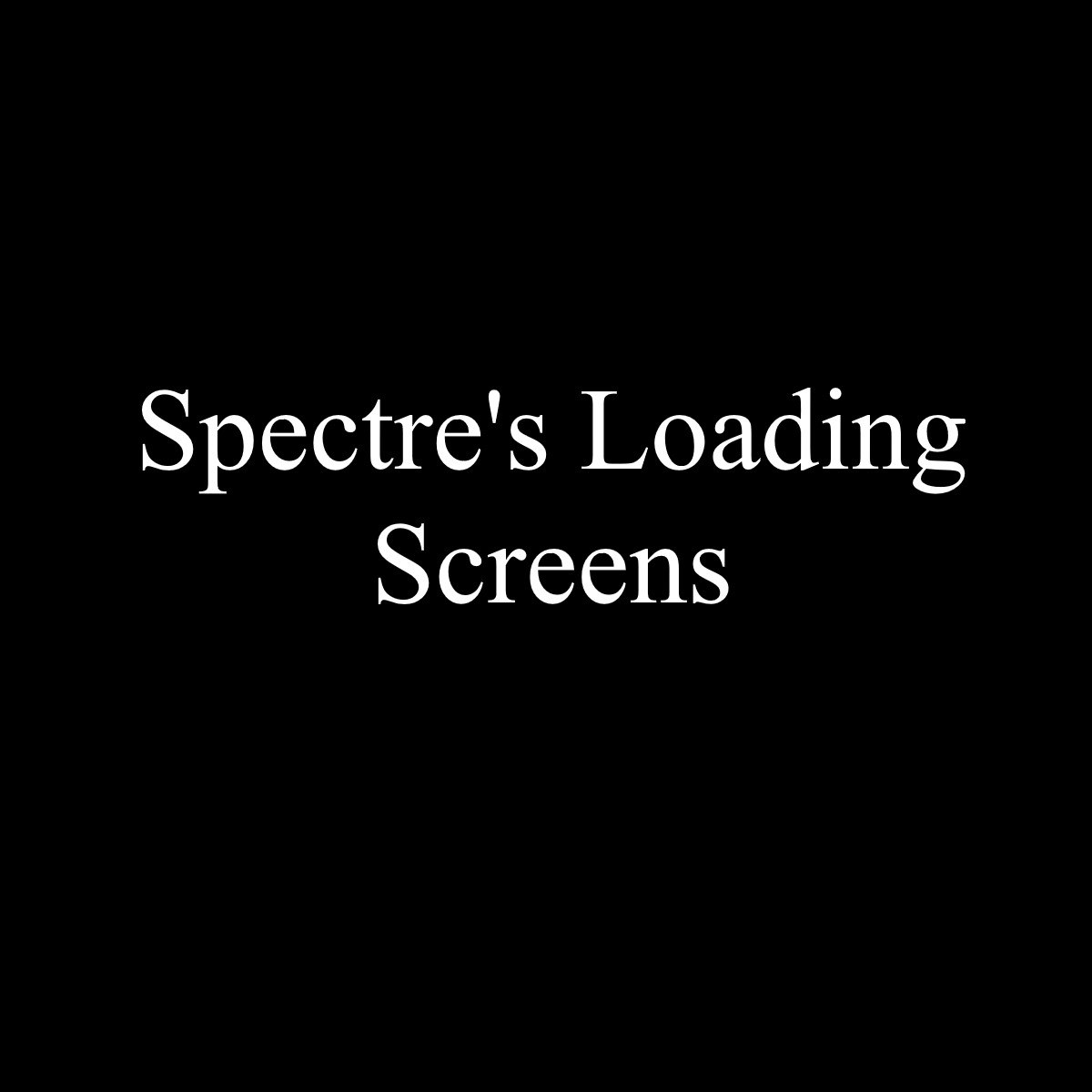 Spectre's Loading Screens