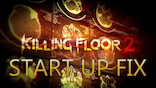 Game Won T Start Please Read Killing Floor 2 Bug Report