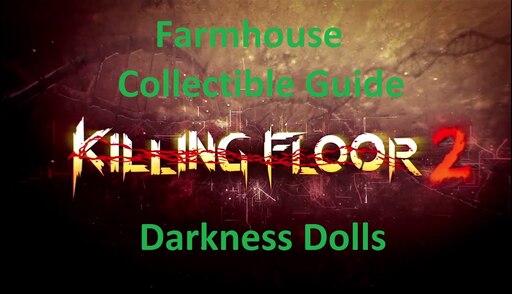 Steam Community Guide Killing Floor 2 Farmhouse Collectibles