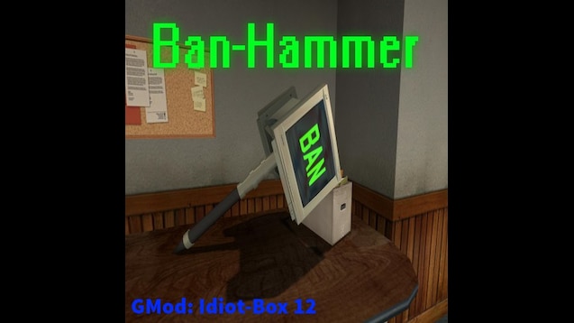 Steam Workshop The Ban Hammer Outdated - roblox lua hammer script