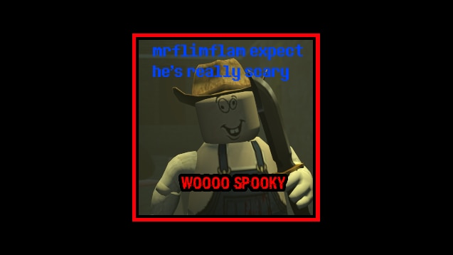 Steam Workshop Roblox Mrflimflam Expect Its Really Spooky Textures - felipe roblox texture