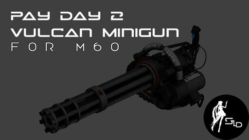 Steam Workshop Du008 s PayDay2 Vulcan Minigun For M60