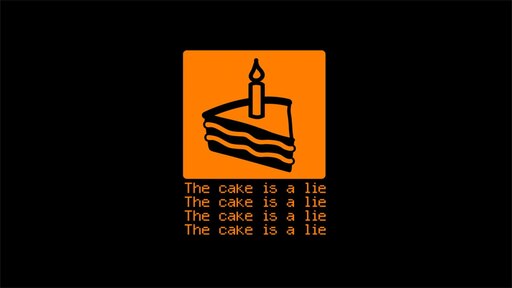 Life is a lie. Торт это ложь. Cake is a Lie. Портал the Cake is a Lie. Торт ложь Portal.