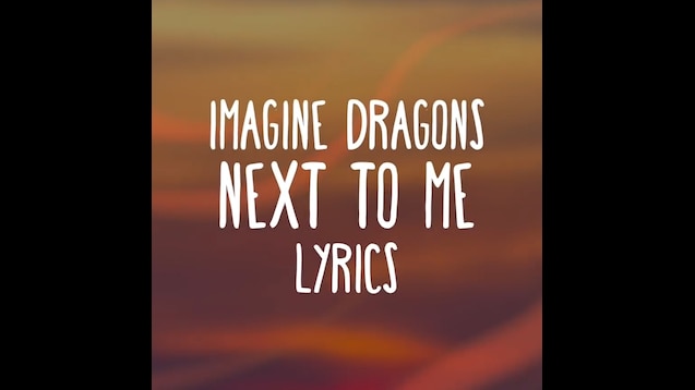 Imagine Dragons – Next to Me Lyrics