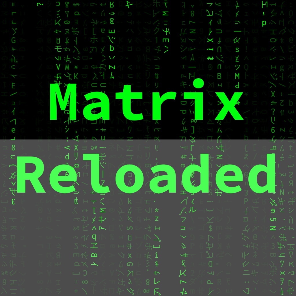 Matrix Reloaded