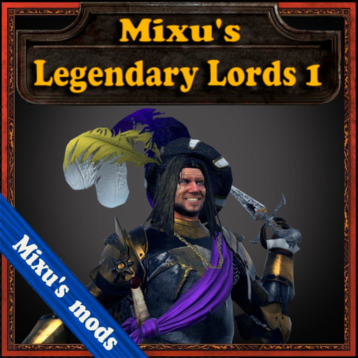 Mixu's Legendary Lords 1(Updated for the patch)