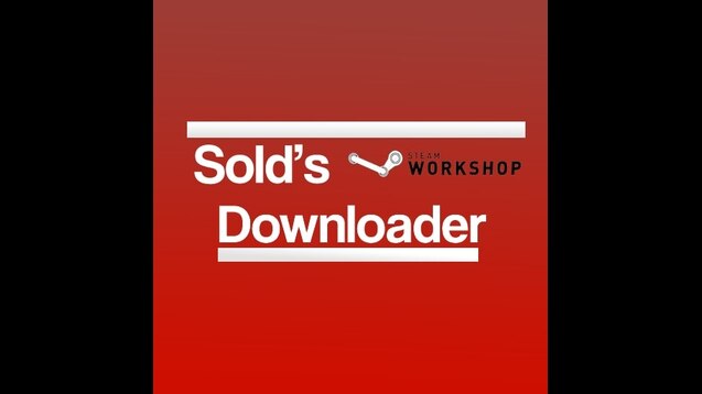 Steam Workshop Sold S Workshop Downloader