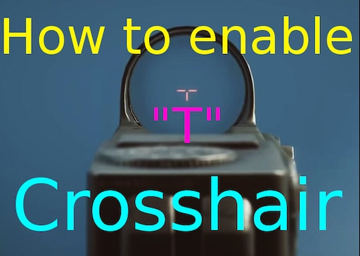 Steam Community Guide How To Get T Crosshair Style T