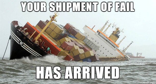 your shipment of fail has arrived