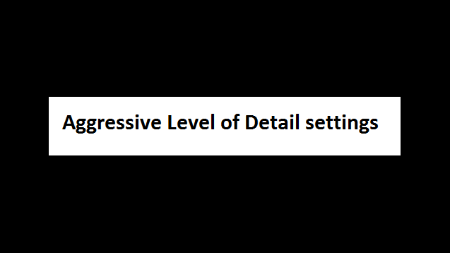 Setting the Level of Detail