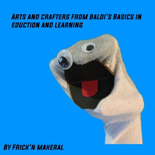 Мастерская Steam::Arts and Crafters From Baldi's Basics in Education a...