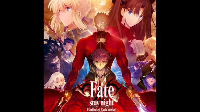 Steam Workshop Fate Stay Night Unlimited Blade Works 2 Op 1080p 60fps