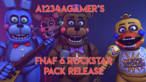 Steam Workshop::[FNAF] a1234agamer FNaF 6 Rockstar Pack Release