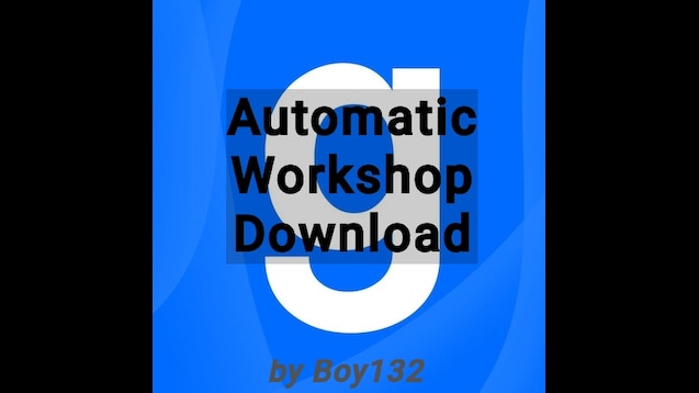 Steam Workshop::Automatic Workshop Download