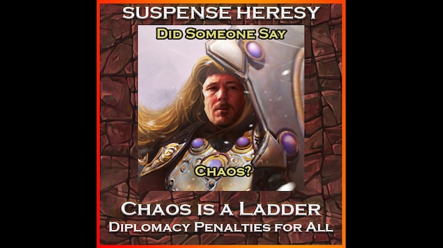 Steam Workshop Suspense Heresy Chaos Is A Ladder Diplomacy Challenge