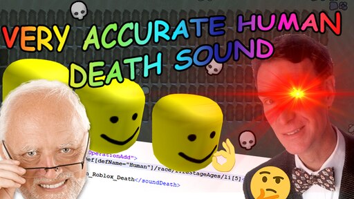 Steam Workshop Very Accurate Human Death Sound - is the creator of roblox died