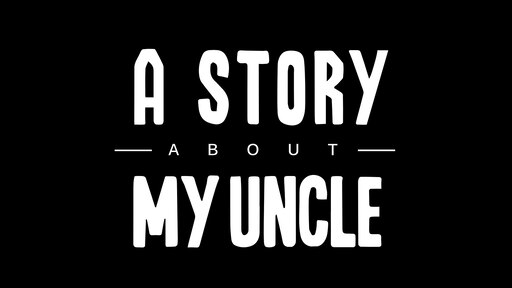This is my uncle. A story about my Uncle. A story about my Uncle лого. A story about my Uncle Gameplay. A story about my Uncle (Steam).