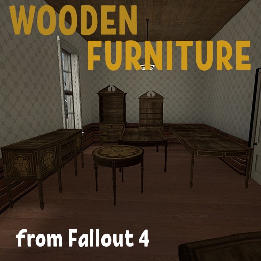Steam Workshop::Old Wooden Furniture from FALLOUT 4
