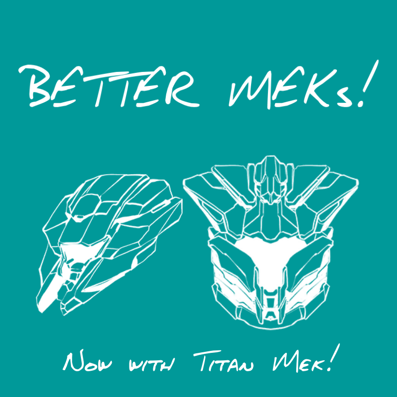 Better MEKs! Now with Titan Mek!